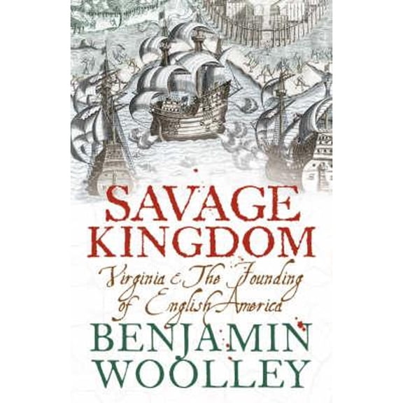 Pre-Owned A Savage Kingdom: Virginia and the Founding of English America (Hardcover) 0007131690 9780007131693