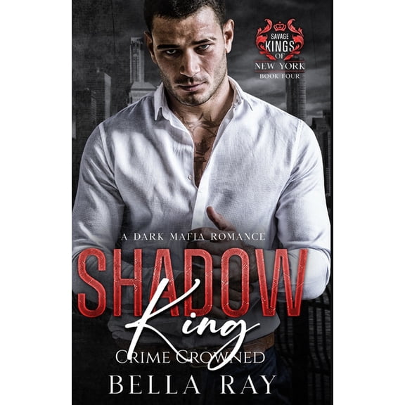 Savage Kings of New York Shadow King: A Dark Mafia Romance, Book 4, (Paperback)