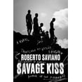 thumbnail image 1 of Savage Kiss (Hardcover) by Roberto Saviano, Antony Shugaar, 1 of 1