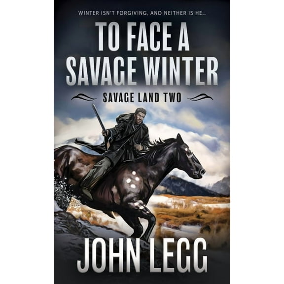Savage Land To Face a Savage Winter: A Mountain Man Classic Western, Book 2, (Hardcover)