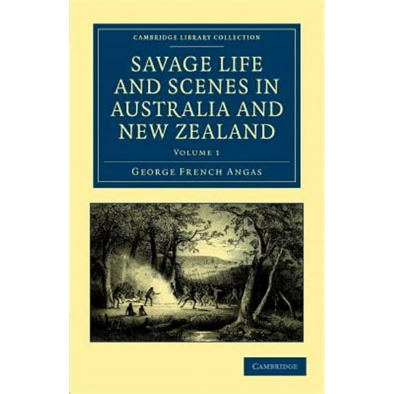 Savage Life and Scenes in Australia and New Zealand: Being an Artist's Impressions of Countries and People at the Antipodes (Paperback)