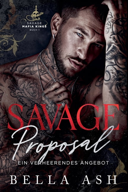 Savage Mafia Kings Serie Savage Proposal. Ein verheerendes Angebot, Book 1, (Paperback)