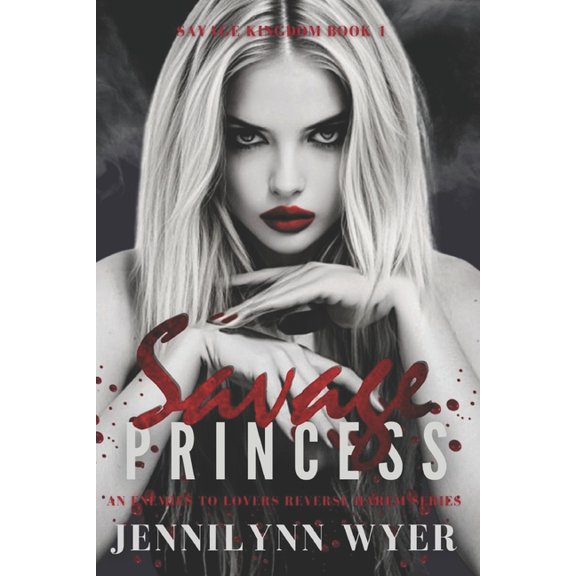 Savage Kingdom Savage Princess: A dark, enemies to lovers, mafia, reverse harem romance, Book 1, (Paperback)