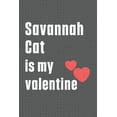 thumbnail image 1 of Savannah Cat is my valentine : For Savannah Cat Fans (Paperback), 1 of 1