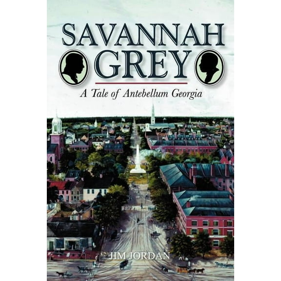 Savannah Grey: A Tale of Antebellum Georgia (Paperback)