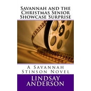 Savannah Stinson Savannah and the Christmas Senior Showcase Surprise A Savannah Stinson Novel, Book 6, Paperback
