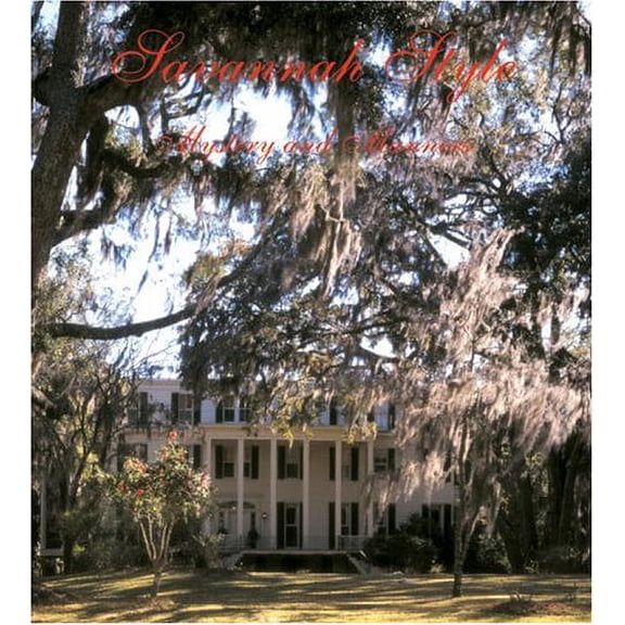 Pre-Owned Savannah Style: Mystery and Manners (Hardcover) 0847823768 9780847823765