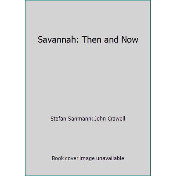 Pre-Owned Savannah: Then and Now (Hardcover) 0965412806 9780965412803