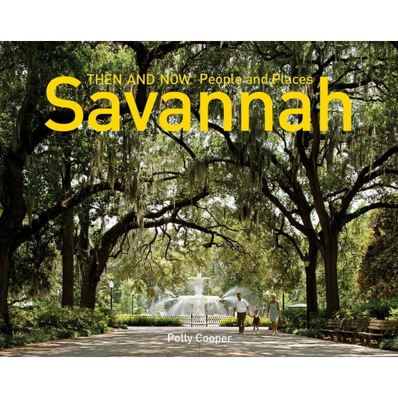 Savannah Then and Now® People and Places - Hardcover