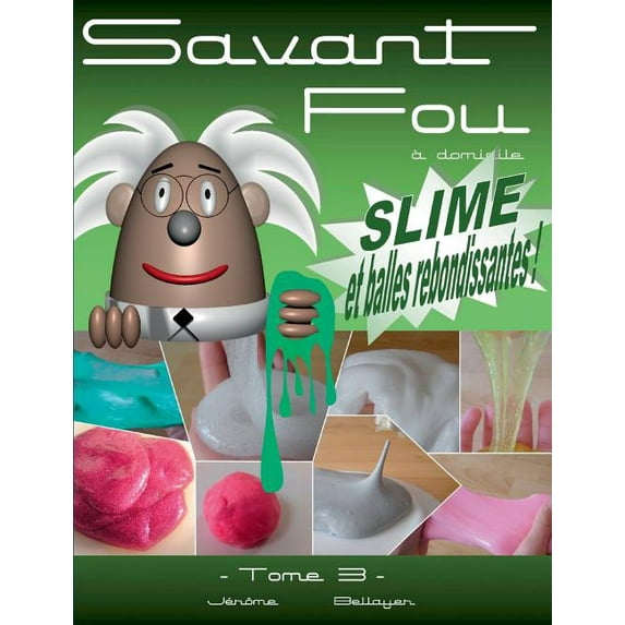 Savant Fou à domicile (Tome 3): Slime et balles rebondissantes, (Paperback)