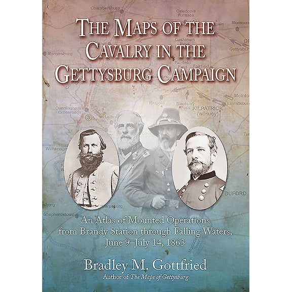 Savas Beatie Military Atlas The Maps of the Cavalry in the Gettysburg Campaign: An Atlas of Mounted Operations from Brandy Station Through Falling W, (Hardcover)