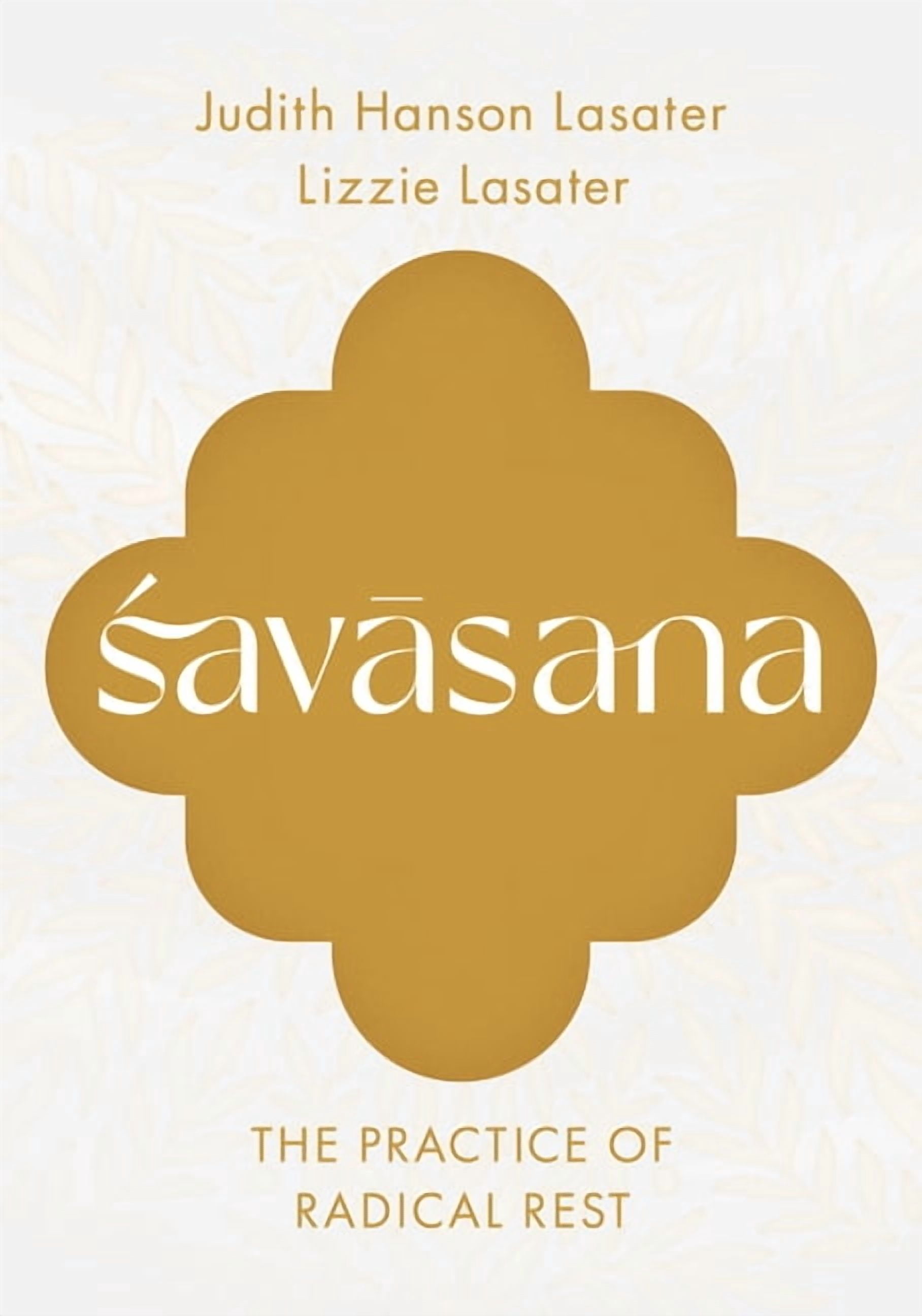 Savasana: The Practice of Radical Rest, (Paperback)