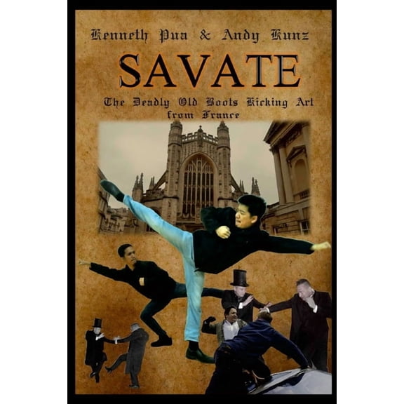 Savate the Deadly Old Boots Kicking Art from France: Historical European Martial Arts, (Paperback)