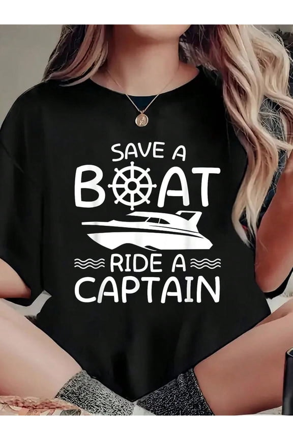 Save A Boat Ride A Captain Boating Lover Clothing Gifts T-Shirt, Casual Crew Neck Short Sleeved Summer Top