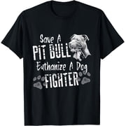 Save A Pitbull Euthanize A Dog Fighter Pit Bull Lover Gift T-Shirt