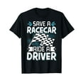 Save A Racecar Ride A Driver TShirt