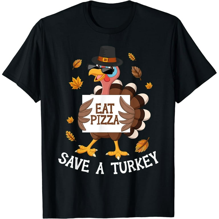 Turkey Eat Pizza Funny Thanksgiving T-Shirt Turkey Eat Pizza Funny Thanksgiving T-Shirt