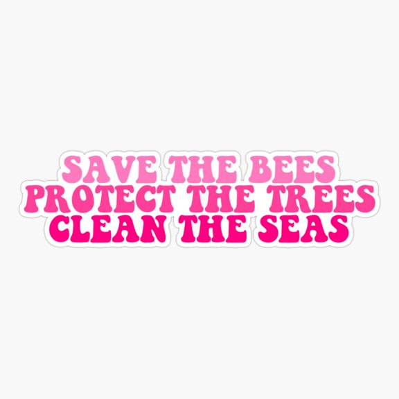 Save Bees tect Trees Clean Seas Earth Art Sticker