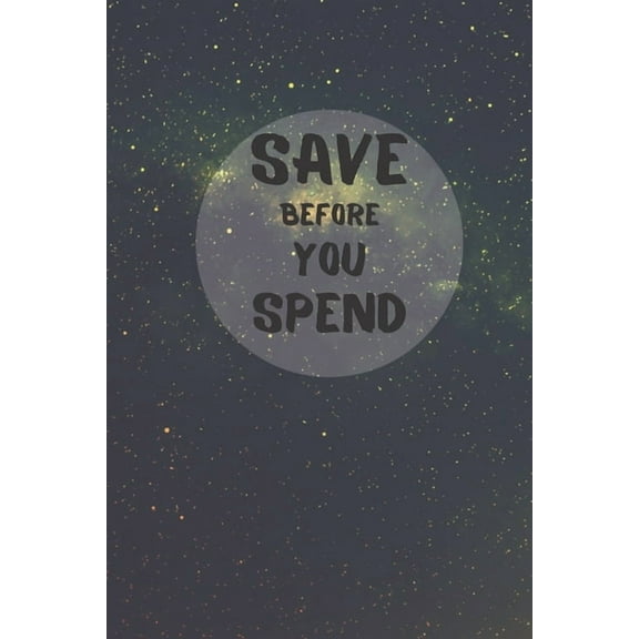 Save: Save Before You Spend: Control Your Expenses (Paperback)