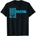 thumbnail image 1 of Save Democracy - Vote Blue T-Shirt, 1 of 4