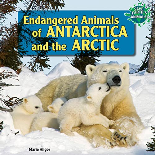 Pre-Owned Save Earth's Animals!: Endangered Animals of Antarctica and the Arctic (Paperback)