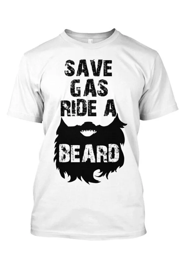 Save Gas Ride A Beard T-Shirt Made in the USA Size S to 5XL