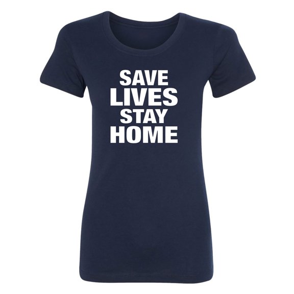 Save Lives Stay Home Womens crewneck tee