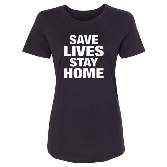 Save Lives Stay Home Womens crewneck tee