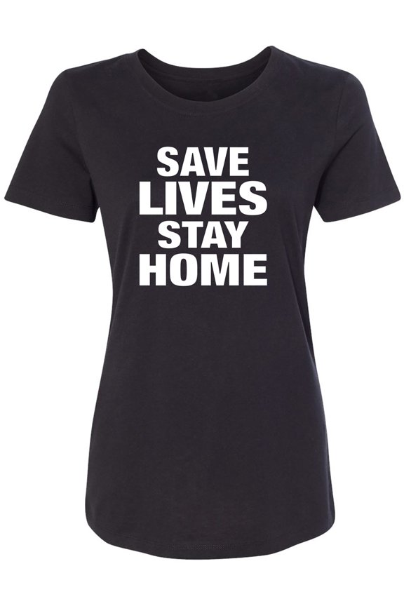 Save Lives Stay Home Womens crewneck tee