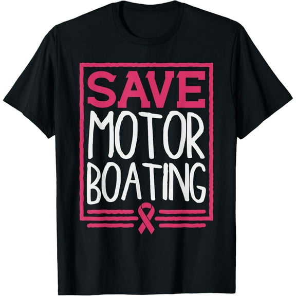 Save Motor Boating Funny Breast Cancer Pink Ribbon Men Gift T-ShirtMen and women, Black T-shirt, size: Extra large