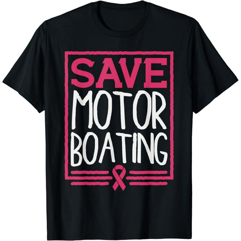 Save Motor Boating Funny Breast Cancer Pink Ribbon Men Gift T