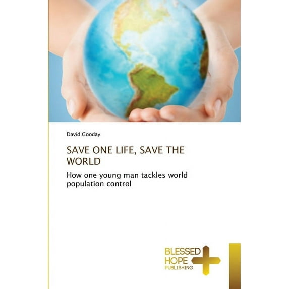 Save One Life, Save the World (Paperback)