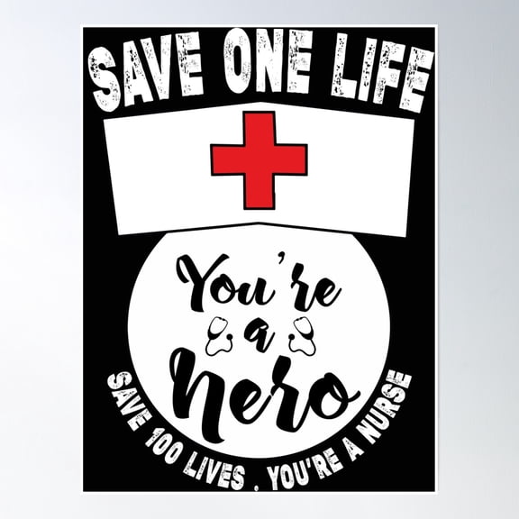 Save One Life You'Re A Hero Save 100 Lives You'Re A Nurse Poster Wall Art, Modern Wall Decor, 12x18 UNFRAMED