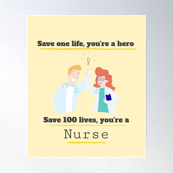 Save One Life You'Re A Hero, Save 100 Lives You'Re A Nurse Poster Wall Art, Modern Wall Decor, 24x36 UNFRAMED