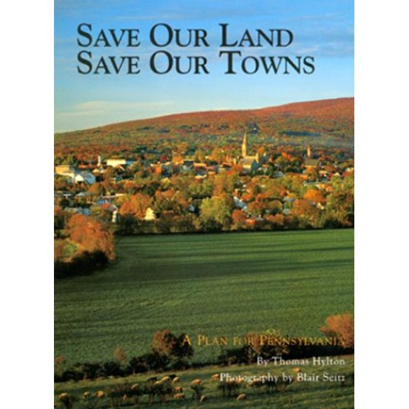 Pre-Owned Save Our Land, Save Our Towns: A Plan for Pennsylvania (Paperback) 1879441446 9781879441446