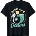 thumbnail image 1 of Save Our Oceans Sea Clean Protect Ocean Protection T-Shirt, 1 of 5