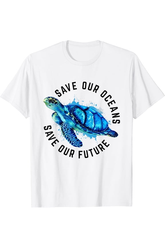 Save Our Oceans Sea Turtle Pro Environment Nature Earth Day T-Shirt Gift for you - Men & Women Unisex T-shirt