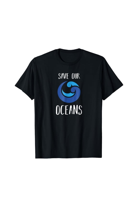 Save Our Oceans T-Shirt Sea Earth Day Ocean Lover Gift Idea Gift for you - Men & Women Unisex T-shirt