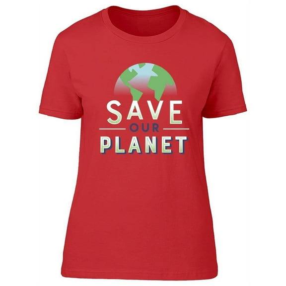 Save Our Planet T-Shirt Women -Image by Shutterstock, Female Large