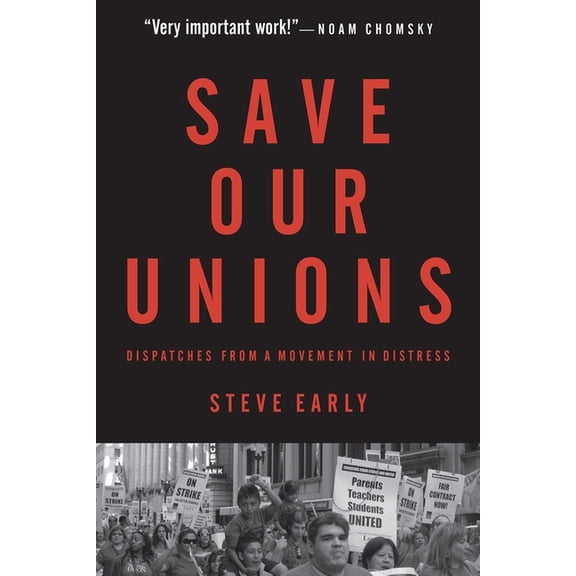 Save Our Unions: Dispatches from a Movement in Distress (Paperback)