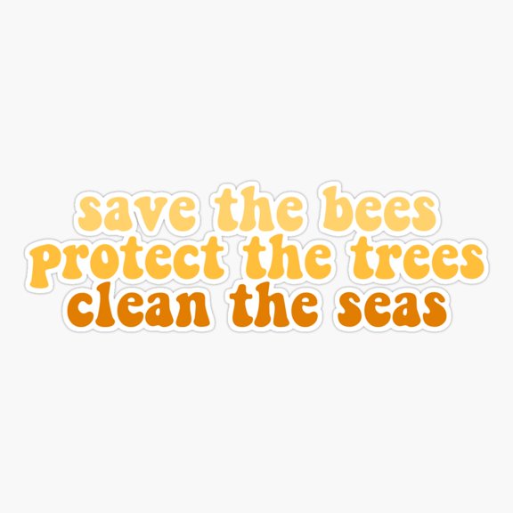 Save The Bees Protect The Trees Clean The Seas Environmental Ocean Sticker
