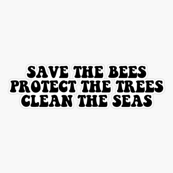 Save The Bees Protect The Trees Clean The Seas Ocean Sticker