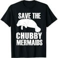 thumbnail image 1 of Save The Chubby Mermaids Manatees T-Shirt men and women can wear, black, white, gifts, 1 of 4