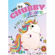 Save The Chubby Unicorn Colouring Book, Paperback