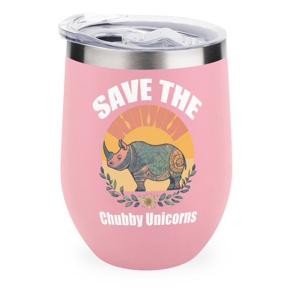 Save The Chubby Unicorns 12oz Wine Tumbler with lid Stainless Steel Travel Mugs Double Wall Insulated Travel Coffee Cup Wine Glasses One size