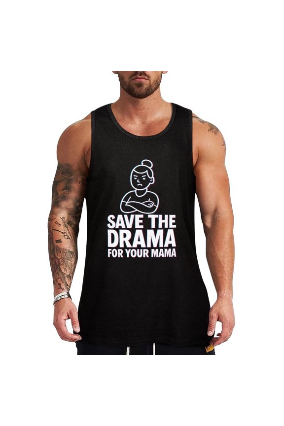 Save The Drama For Your Mama Men's Cotton Tank Top Sleeveless Muscle Shirt for Gym and Casual Wear Small