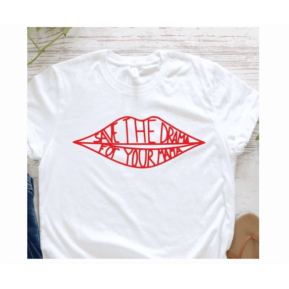 Save The Drama For Your Mama T Shirt, Funny T Shirt, Rachel Green T Shirt, Feminist T Shirt, Unisex Tee, Mothers Day Gift