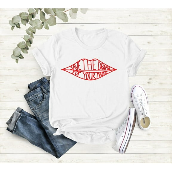 Save The Drama To Your Mama Shirt, Lips Shirt, Movie Shirt, Mothers Day Shirt, Shirt Her, Feminist T Shirt, Series Inspired T-Shirt All Size S-5Xl