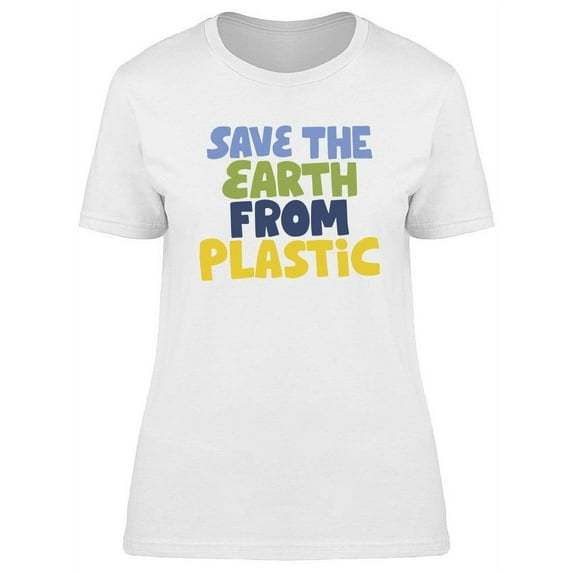 Save The Earth From Plastic! T-Shirt Women -Image by Shutterstock, Female x-Large