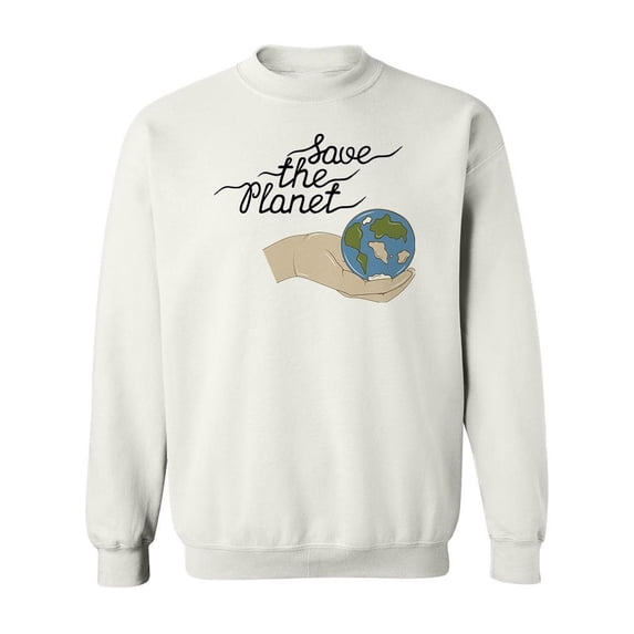 Save The Earth Quote Sweatshirt Men -Image by Shutterstock, Male 5X-Large